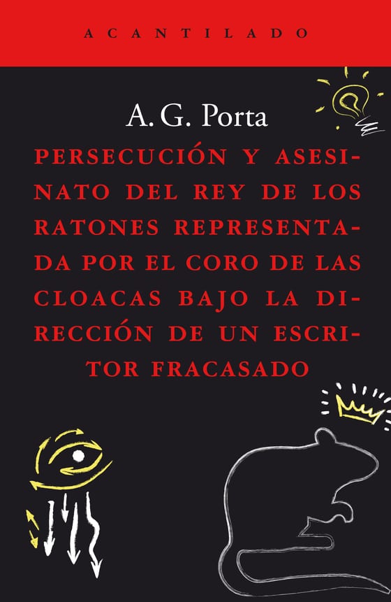 Portada de Persecución y asesinato del rey de los ratones representada por el coro de las cloacas bajo la dirección de un escritor fracasado, de A.G. Porta