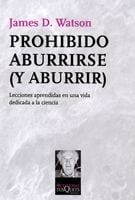 Coberta de Prohibido aburrirse (y aburrir), de James D. Watson