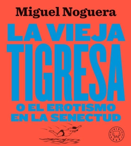 Portada de La vieja tigresa o el erotismo en la senectud, de Miguel Noguera