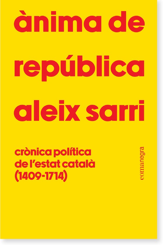 Coberta de Ànima de república: crònica política de l’estat català (1409-1714), d'Aleix Sarri