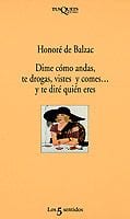 Portada de Dime cómo andas, te drogas, vistes y comes... y te diré quién eres, de Honoré de Balzac