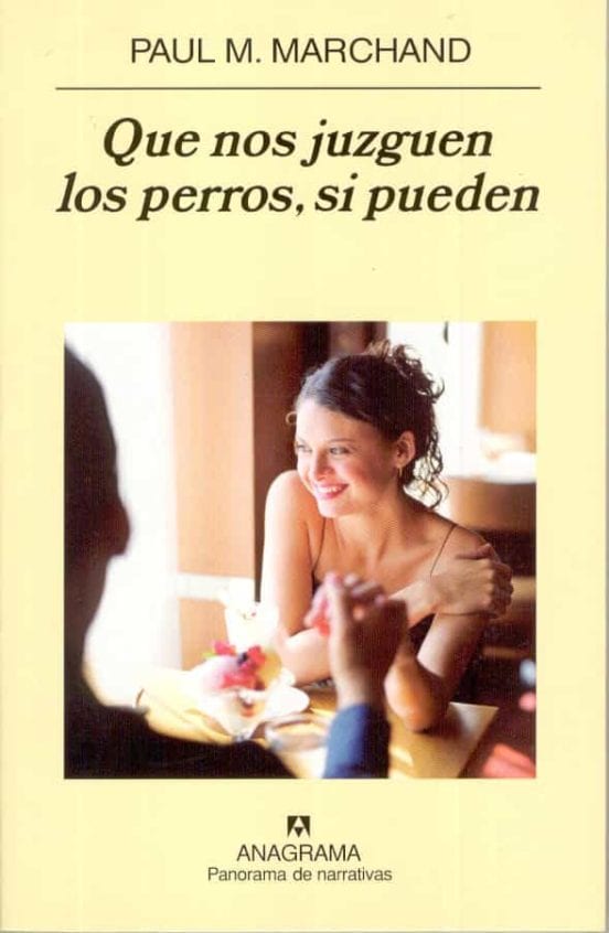 Portada de Que nos juzguen los perros, si pueden, de Paul M. Marchand