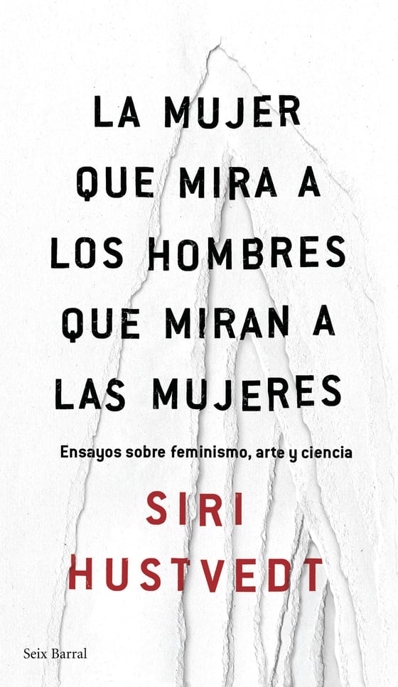 Portada de La mujer que mira a los hombres que miran a las mujeres, de Siri Hustvedt