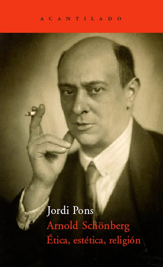 Portada de Arnold Schönberg. Ética, estética, religión, de Jordi Pons