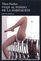 Portada de Viaje al fondo de la habitación, de Tibor Fischer