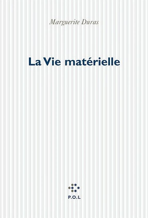Portada de La vie matérielle, de Marguerite Duras