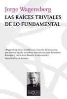 Portada de Las raíces triviales de lo fundamental, de Jorge Wagensberg