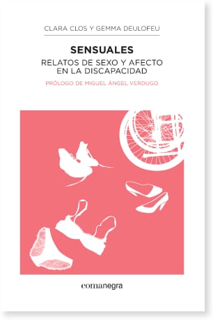 Coberta de Sensuales. Relatos de sexo y afecto en la discapacidad, de Clara Clos y Gemma Deulofeu
