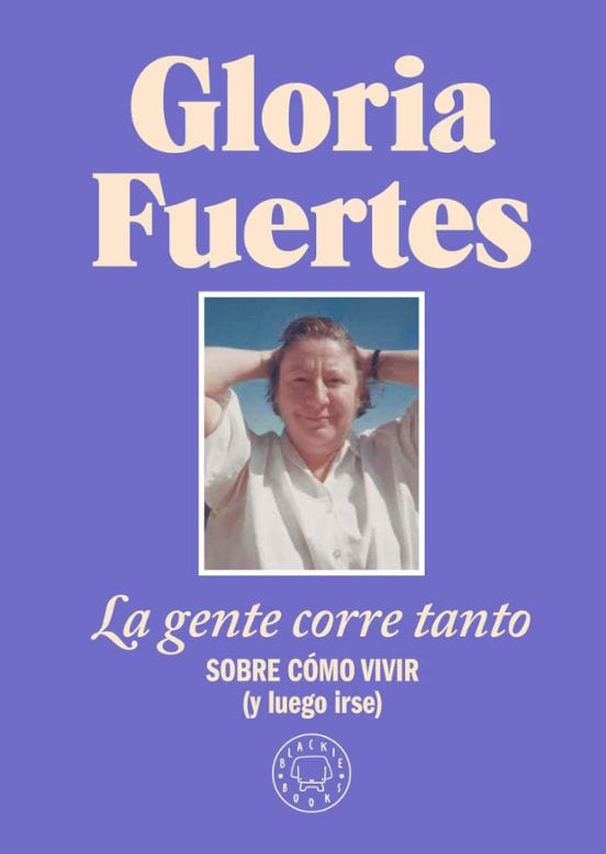 Coberta de La gente corre tanto. Cómo vivir (y luego irse)., de Gloria Fuertes