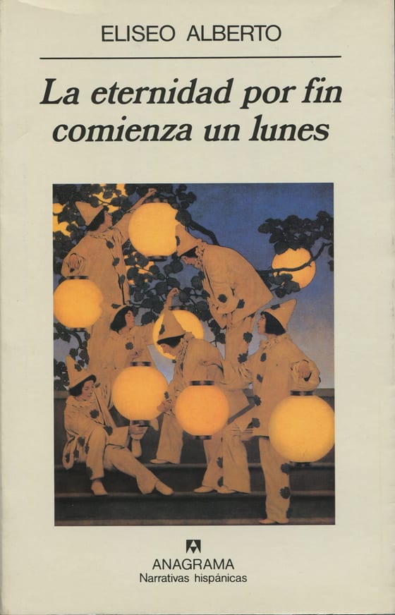 Portada de La eternidad por fin comienza un lunes, de Eliseo Alberto