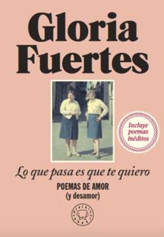 Coberta de Lo que pasa es que te quiero. Poemas de amor (y desamor)., de Gloria Fuertes