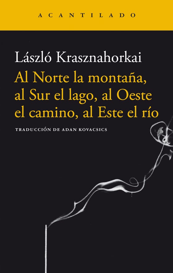 Coberta de Al Norte la montaña, al Sur el lago, al Oeste el camino, al Este el río, de László Krasznahorkai