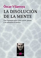 Coberta de La disolución de la mente, d'Óscar Vilarroya