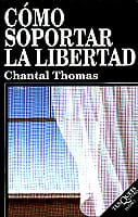 Portada de Cómo soportar la libertad, de Chantal Thomas