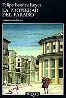 Portada de La propiedad del paraíso, de Felipe Benítez Reyes