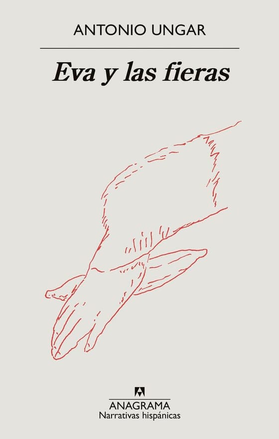 Portada de Eva y las fieras, de Antonio Ungar