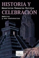 Portada de Historia y celebración, de Mauricio Tenorio Trillo