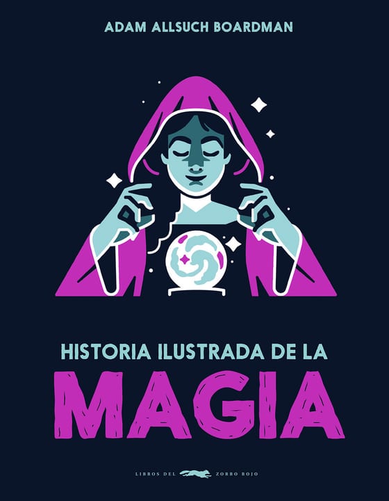 Coberta de Historia ilustrada de la magia, de Adam Allsuch Boardman