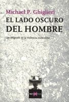 Portada de El lado oscuro del hombre, de Michael P. Ghiglieri