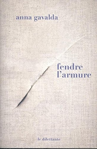 Portada de Fendre l'armure, de Anna Gavalda