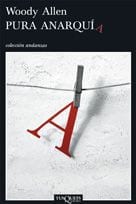 Portada de Pura anarquía, de Woody Allen