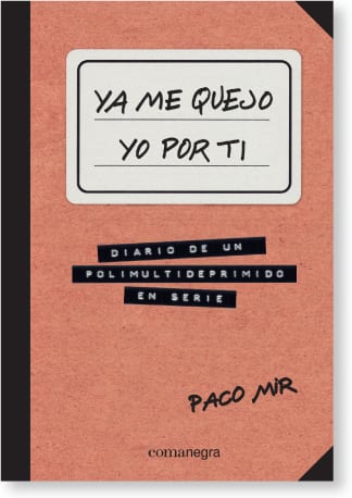 Portada de Ya me quejo yo por ti, de Paco Mir