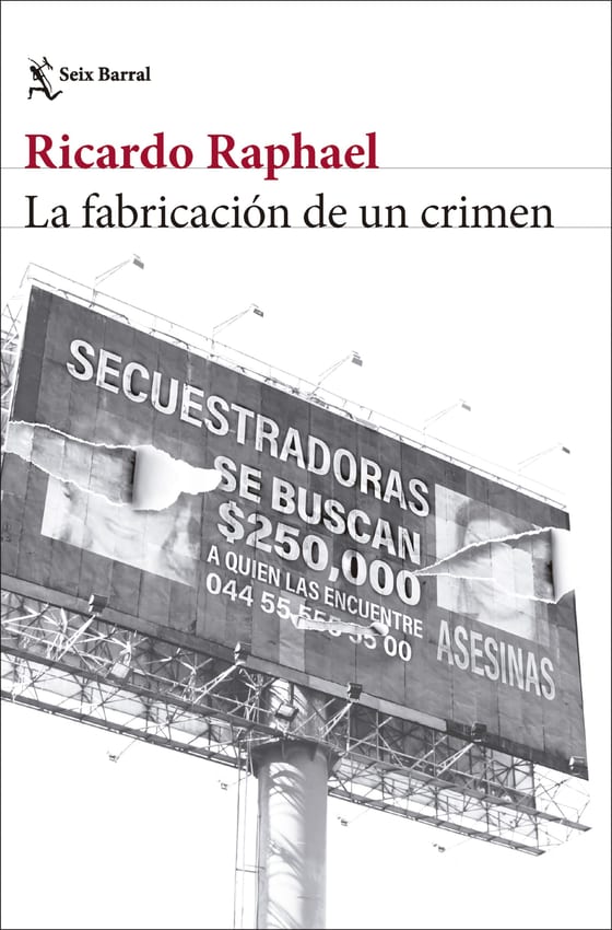 Portada de La fabricación de un crimen, de Ricardo Raphael