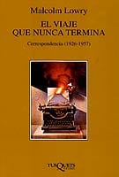 Portada de El viaje que nunca termina, de Malcolm Lowry