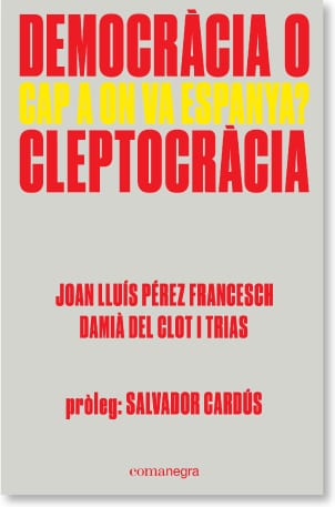 Coberta de Democràcia o cleptocràcia. Cap a on va Espanya?, de Joan Lluís Pérez y Damià del Clot