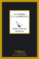 Portada de La sombra y la apariencia, de Andrés Sánchez Robayna