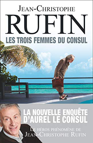 Portada de Les trois femmes du consul, de Jean Christophe Ruffin