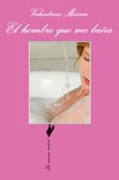 Coberta de El hombre que me baña, de Valentina Maran