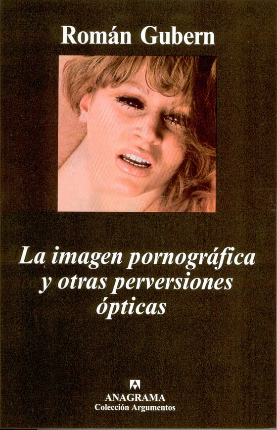 Portada de La imagen pornográfica y otras perversiones ópticas, de Roman Gubern