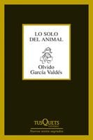Portada de Lo solo del animal, de Olvido García Valdés