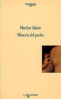 Portada de Historia del pecho, de Marilyn Yalom