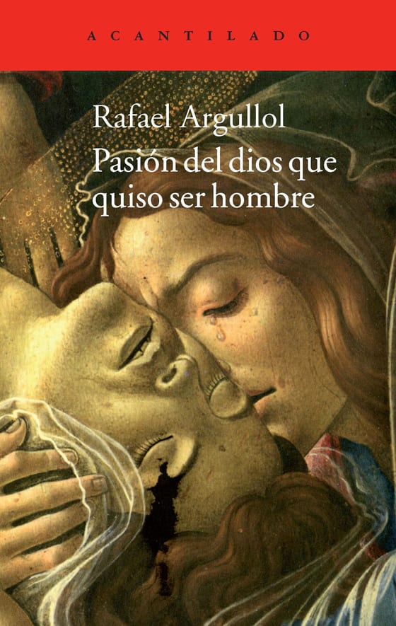 Portada de Pasión del dios que quiso ser hombre, de Rafael Argullol