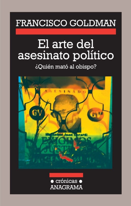 Portada de El arte del asesinato político, de Francisco Goldman