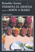 Coberta de Termina el desfile seguido de Adiós a mamá, de Reinaldo Arenas
