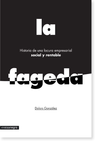 Coberta de Historia de una locura empresarial social y rentable: La Fageda, de Dolors González