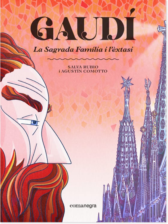 Coberta de Gaudí. La Sagrada Família i l’èxtasi, de Salva Rubio y Agustín Comotto