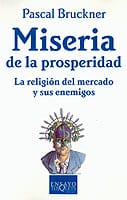Portada de Miseria de la prosperidad, de Pascal Bruckner