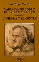 Coberta de Variaciones sobre el pájaro y la red, precedido de La piedra y el centro, de José Ángel Valente