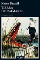 Portada de Tierra de caimanes, de Karen Russell